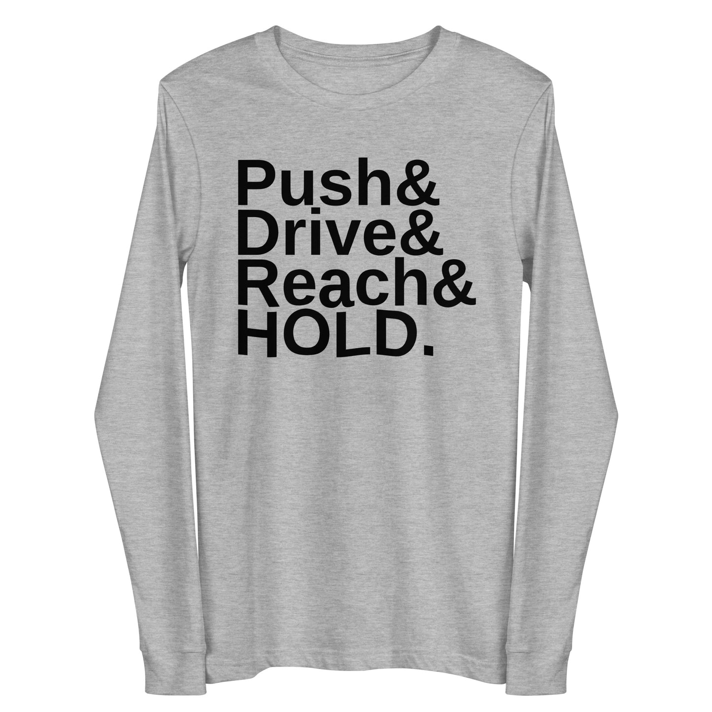 Push&Drive&Reach&HOLD Long Sleeve Tee