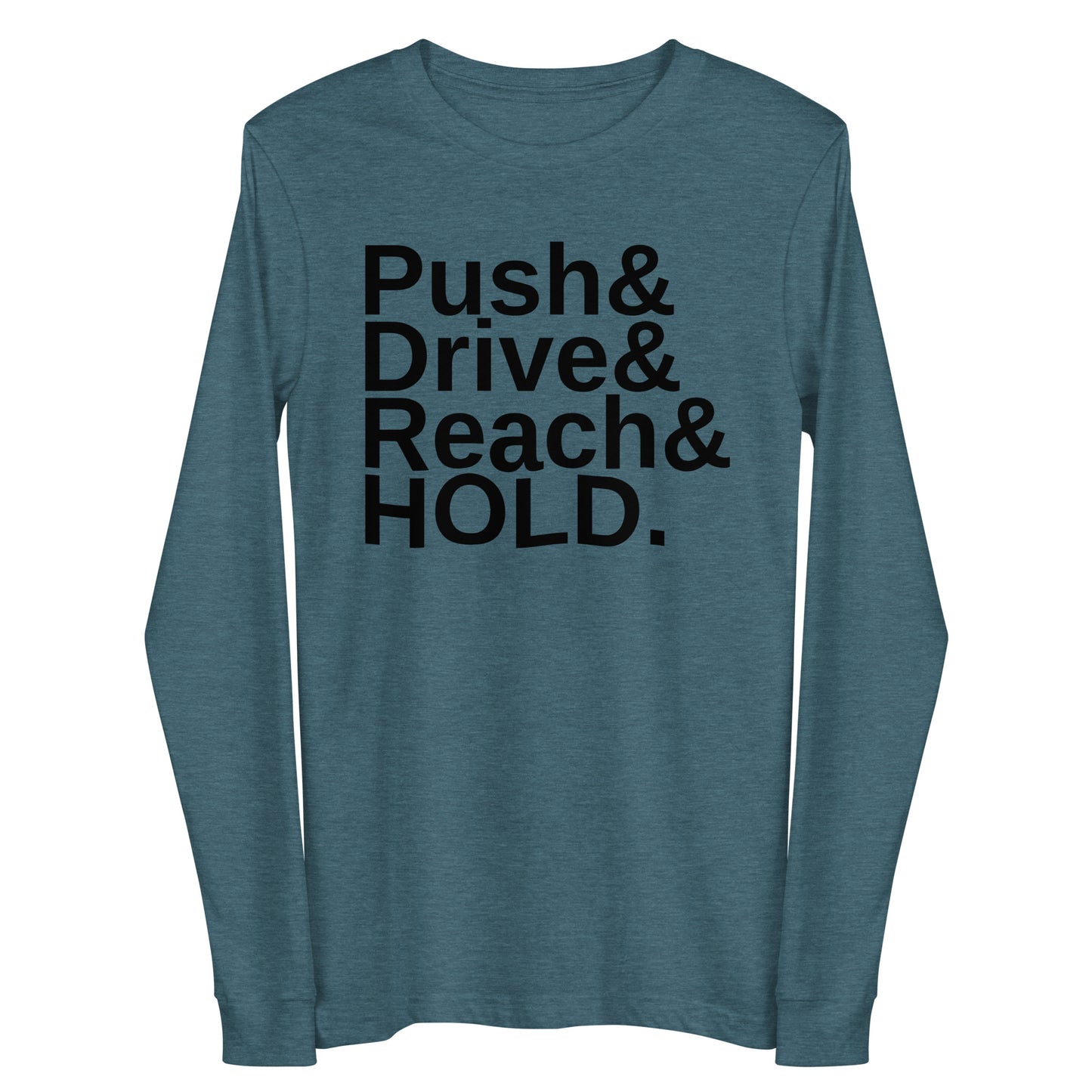 Push&Drive&Reach&HOLD Long Sleeve Tee