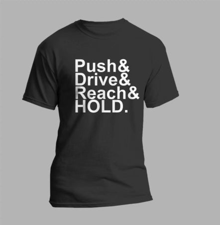 Push&Drive&Reach&HOLD T-Shirt