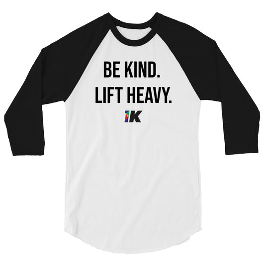 BE KIND. LIFT HEAVY. 3/4 Sleeve Raglan Shirt