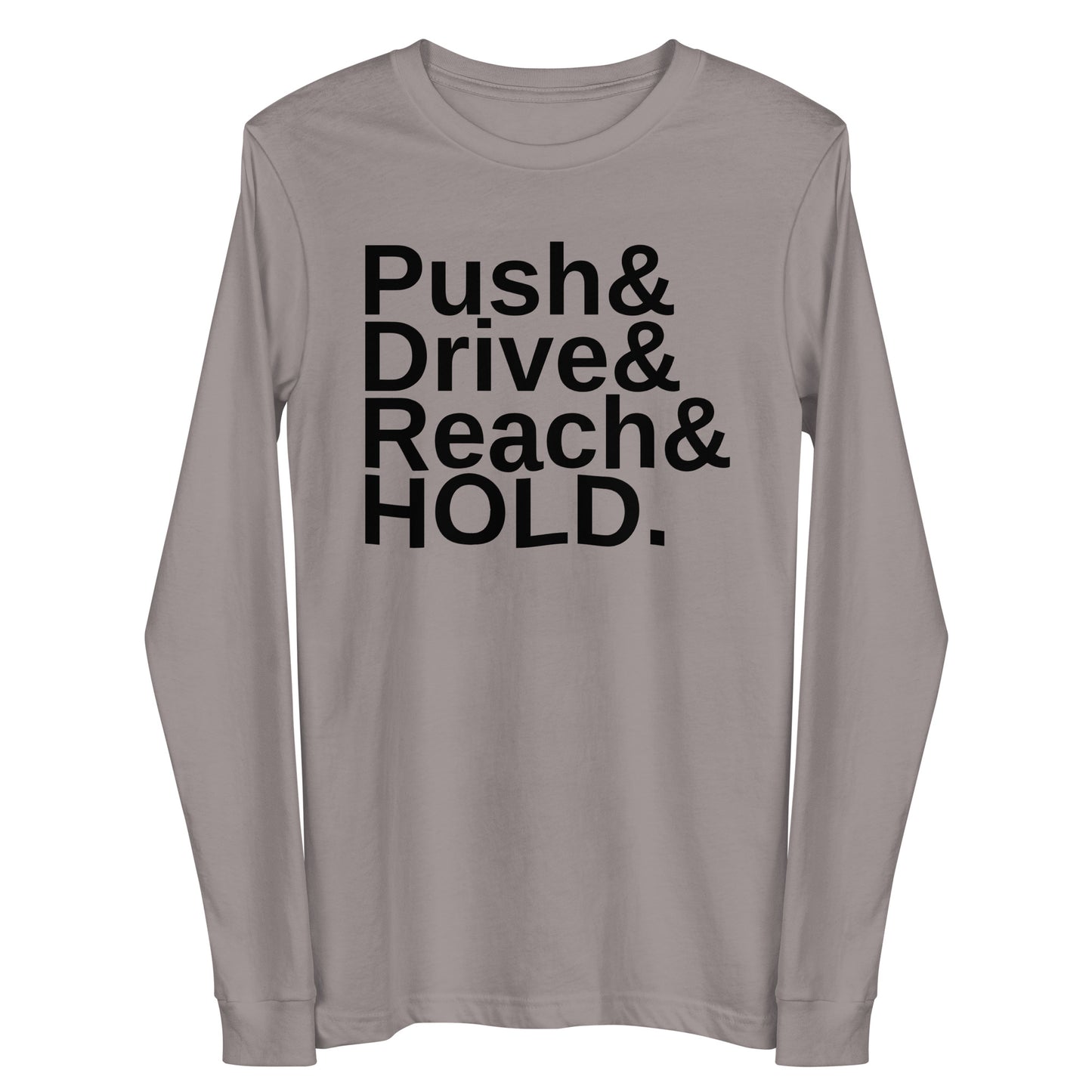 Push&Drive&Reach&HOLD Long Sleeve Tee